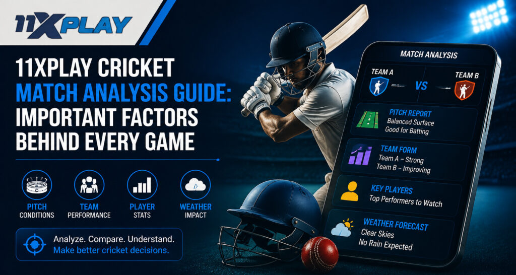 11xplay Cricket Match Analysis Guide: Important Factors Behind Every Game